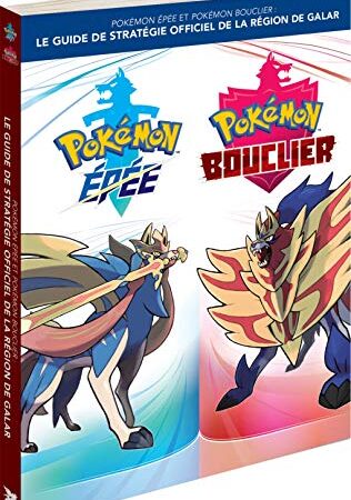 Pokémon Epée et Pokémon Bouclier : Le guide de stratégie officiel de la région de Galar