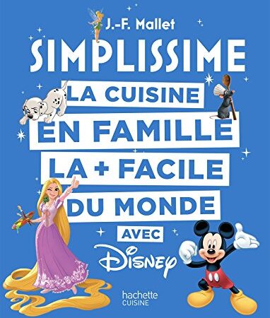 SIMPLISSIME - Disney: La cuisine en famille la + facile du monde